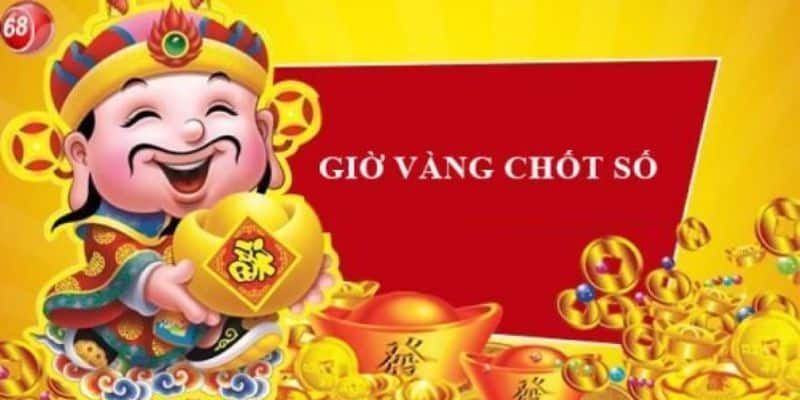 Giờ vàng chốt số là gì?