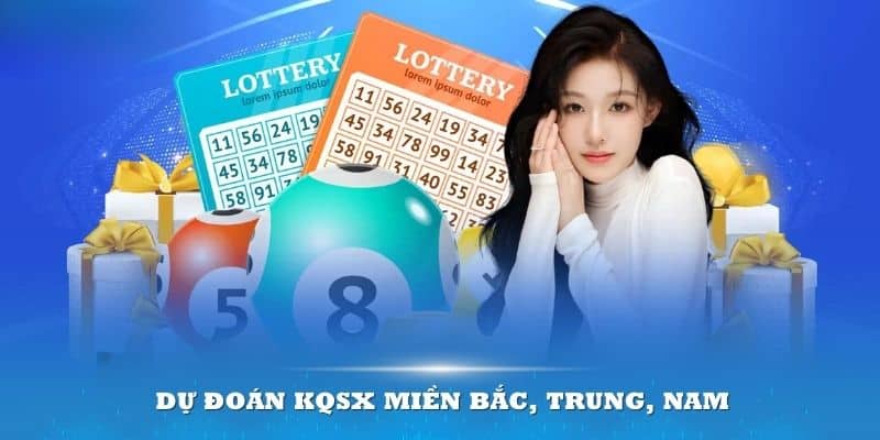 Dự đoán KQXS miền Bắc, Trung, Nam cũng khác biệt