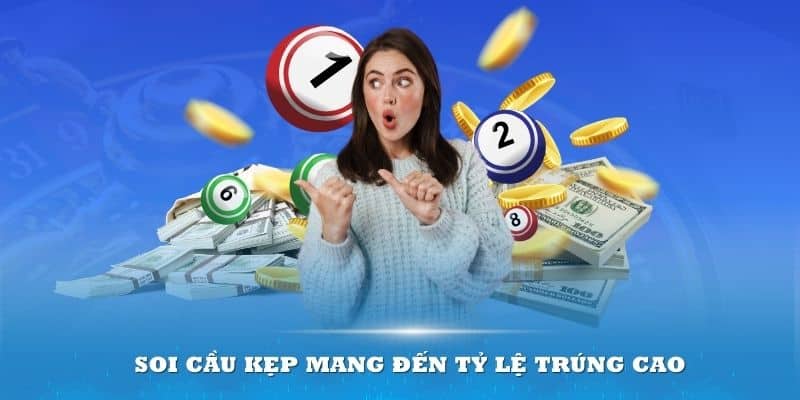 Soi cầu kẹp mang đến tỷ lệ trúng cao