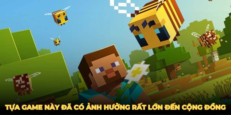 Tựa game này đã có ảnh hưởng rất lớn đến cộng đồng