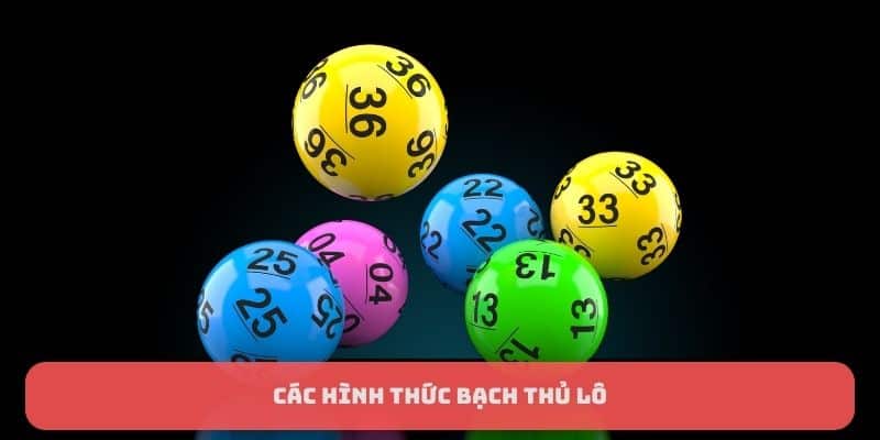 Các hình thức bạch thủ lô