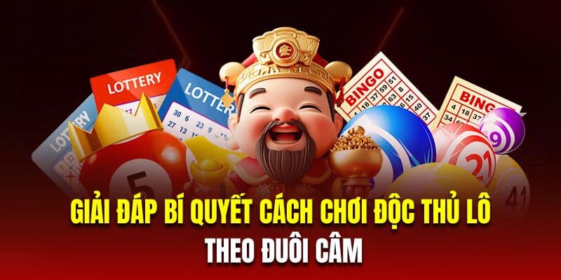 Giải đáp bí quyết cách chơi độc thủ lô theo đuôi câm