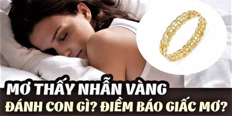 Mơ thấy vàng đánh con gì gợi nhắc đến nhiều con số khác nhau